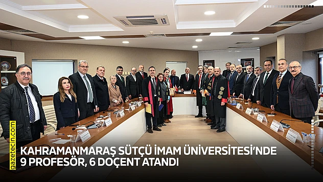 Kahramanmaraş Sütçü İmam Üniversitesi'nde 9 profesör, 6 doçent atandı