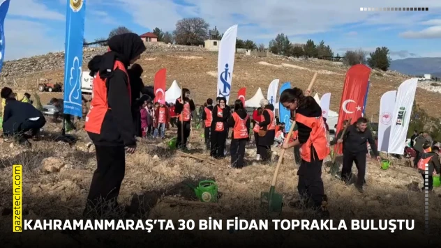 Kahramanmaraş'ta 30 bin fidan toprakla buluştu