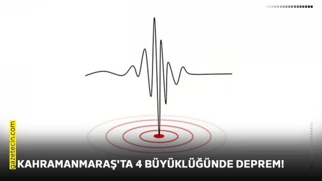 Kahramanmaraş'ta 4 büyüklüğünde deprem