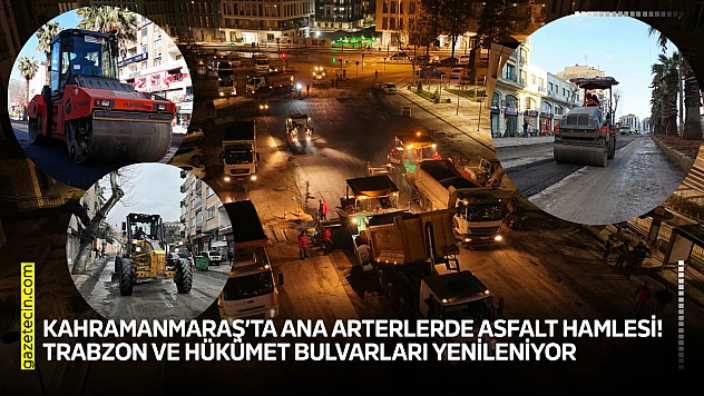 Kahramanmaraş'ta ana arterlerde asfalt hamlesi! Trabzon ve Hükümet Bulvarları yenileniyor
