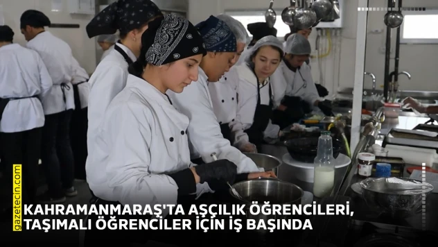 Kahramanmaraş'ta aşçılık öğrencileri, taşımalı öğrenciler için iş başında