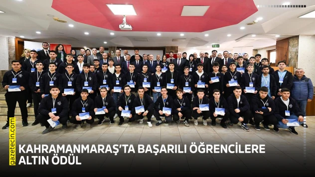 Kahramanmaraş'ta başarılı öğrencilere altın ödül