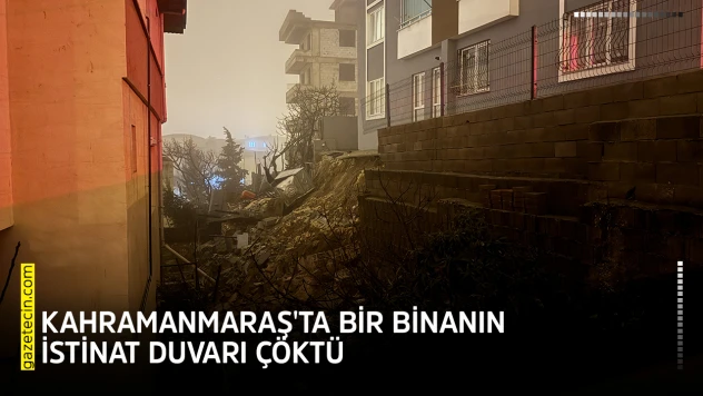 Kahramanmaraş'ta bir binanın istinat duvarı çöktü