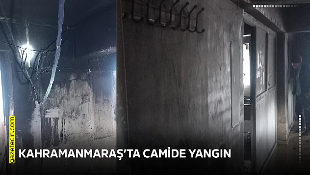 Kahramanmaraş'ta camide yangın