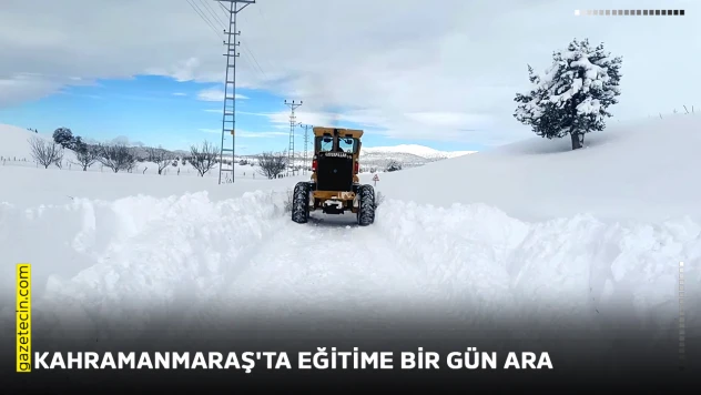 Kahramanmaraş'ta eğitime bir gün ara