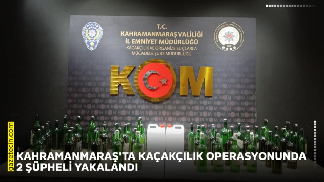 Kahramanmaraş'ta kaçakçılık operasyonunda 2 şüpheli yakalandı