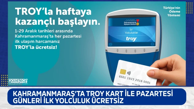 Kahramanmaraş'ta TROY Kart ile Pazartesi günleri ilk yolculuk ücretsiz