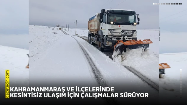 Kahramanmaraş ve ilçelerinde kesintisiz ulaşım için çalışmalar sürüyor