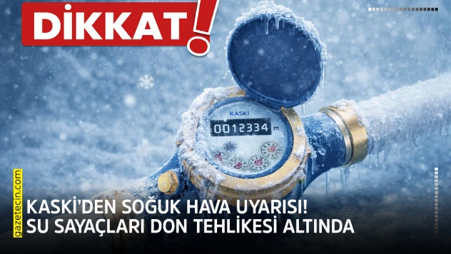 KASKİ'den soğuk hava uyarısı! Su sayaçları don tehlikesi altında