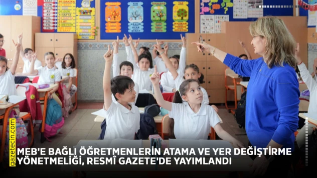 MEB'e bağlı öğretmenlerin atama ve yer değiştirme yönetmeliği, Resmî Gazete'de yayımlandı