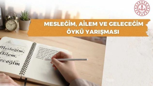 Mesleğim, ailem ve geleceğim temalı öykü yarışması başlıyor