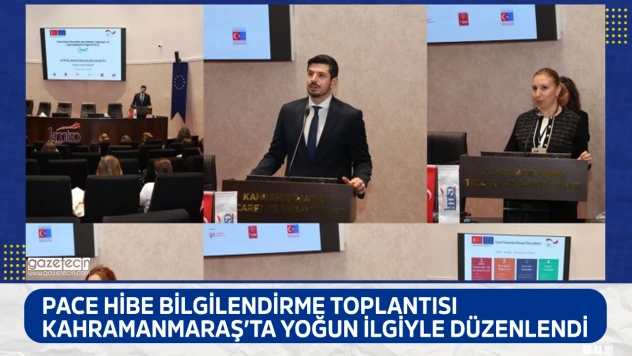 PACE hibe bilgilendirme toplantısı Kahramanmaraş'ta yoğun ilgiyle düzenlendi