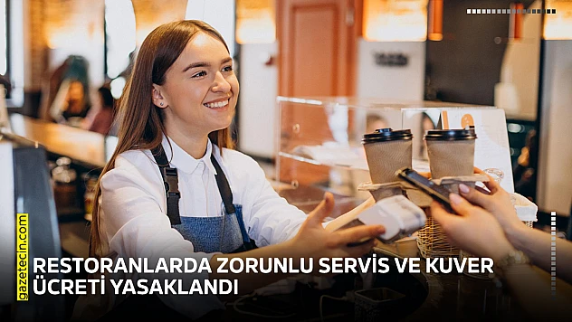 Restoranlarda zorunlu servis ve kuver ücreti yasaklandı
