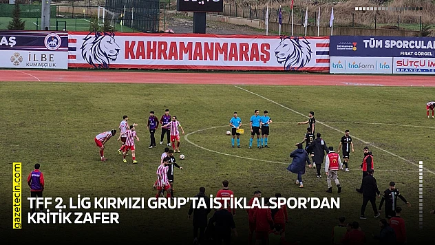 TFF 2. Lig Kırmızı Grup'ta İstiklalspor'dan kritik zafer