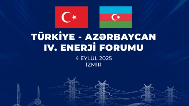 Türkiye ile Azerbaycan arasında 4. Enerji Forumu imzalanıyor
