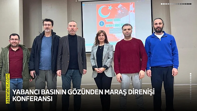 Yabancı basının gözünden Maraş direnişi konferansı