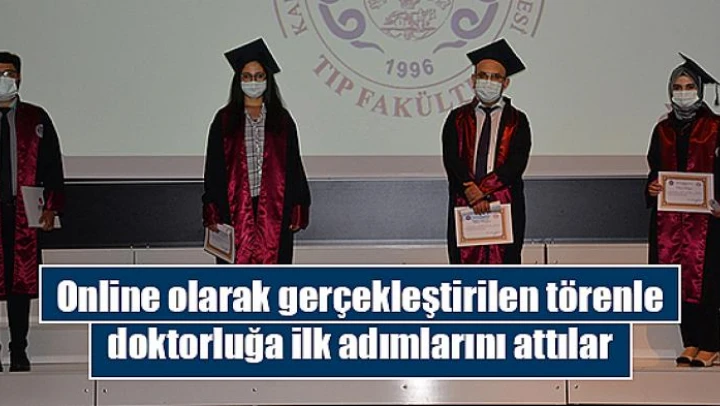 Online olarak gerçekleştirilen törenle doktorluğa ilk adımlarını attılar