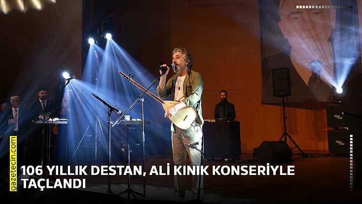 106 yıllık destan, Ali Kınık konseriyle taçlandı