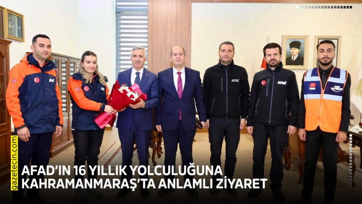 AFAD’ın 16 yıllık yolculuğuna Kahramanmaraş’ta anlamlı ziyaret
