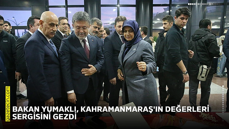 Bakan Yumaklı, Kahramanmaraş'ın Değerleri sergisini gezdi