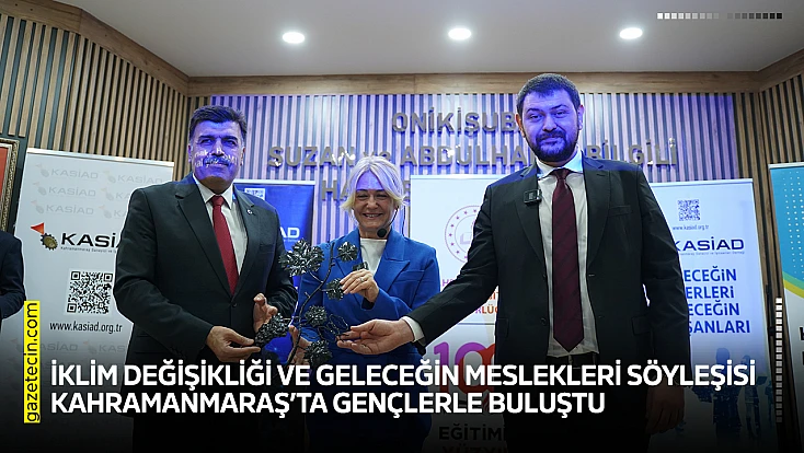 İklim değişikliği ve geleceğin meslekleri söyleşisi Kahramanmaraş’ta gençlerle buluştu