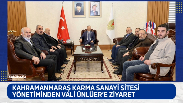 Kahramanmaraş Karma Sanayi Sitesi Yönetiminden Vali Ünlüer’e ziyaret