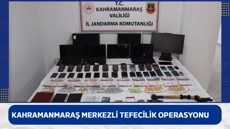 Kahramanmaraş merkezli tefecilik operasyonu