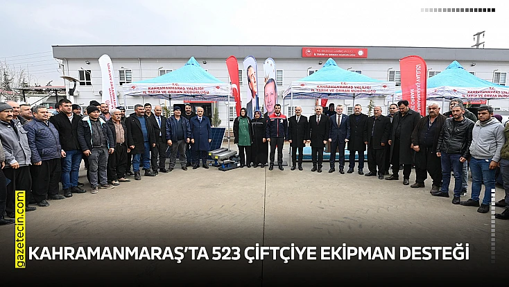 Kahramanmaraş’ta 523 çiftçiye ekipman desteği
