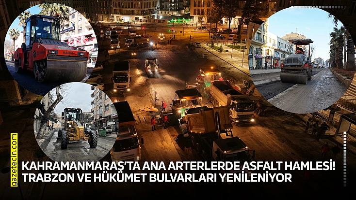 Kahramanmaraş’ta ana arterlerde asfalt hamlesi! Trabzon ve Hükümet Bulvarları yenileniyor