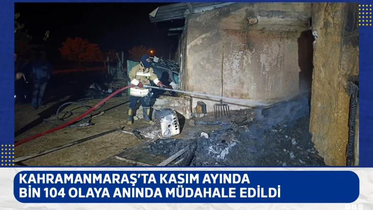 Kahramanmaraş’ta kasım ayında bin 104 olaya anında müdahale edildi