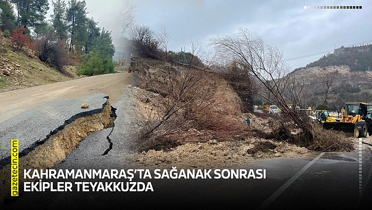 Kahramanmaraş’ta sağanak sonrası ekipler teyakkuzda