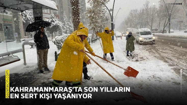 Kahramanmaraş’ta son yılların en sert kışı yaşanıyor