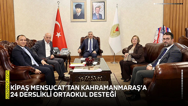 KİPAŞ Mensucat’tan Kahramanmaraş’a 24 derslikli ortaokul desteği