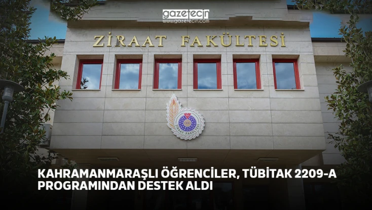 Kahramanmaraşlı öğrenciler, TÜBİTAK 2209-A Programından destek aldı