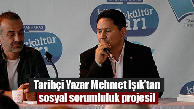 Tarihçi Yazar Mehmet Işık'tan sosyal sorumluluk projesi
