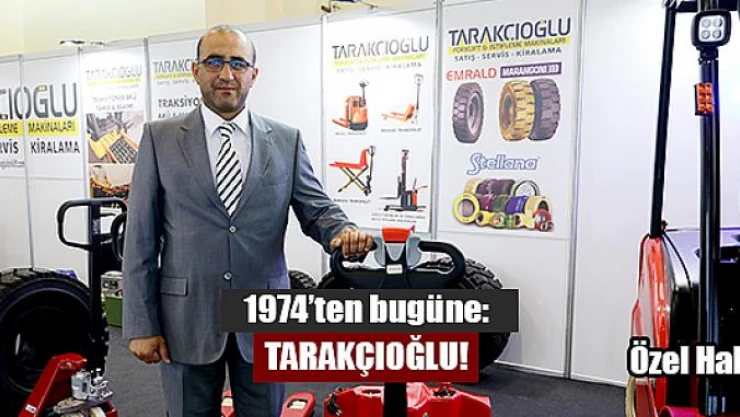 1974'ten bugüne Tarakçıoğlu
