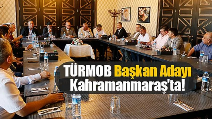 TÜRMOB Başkan Adayı Kahramanmaraş'ta!