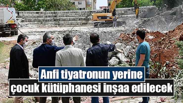 Anfi tiyatronun yerine çocuk kütüphanesi inşaa edilecek