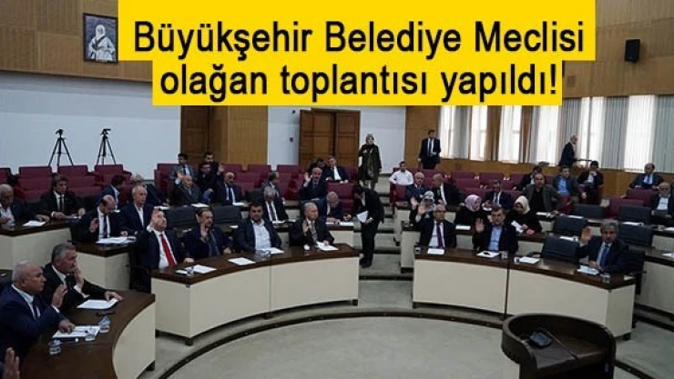 Büyükşehir Belediye Meclisi olağan toplantısı yapıldı!