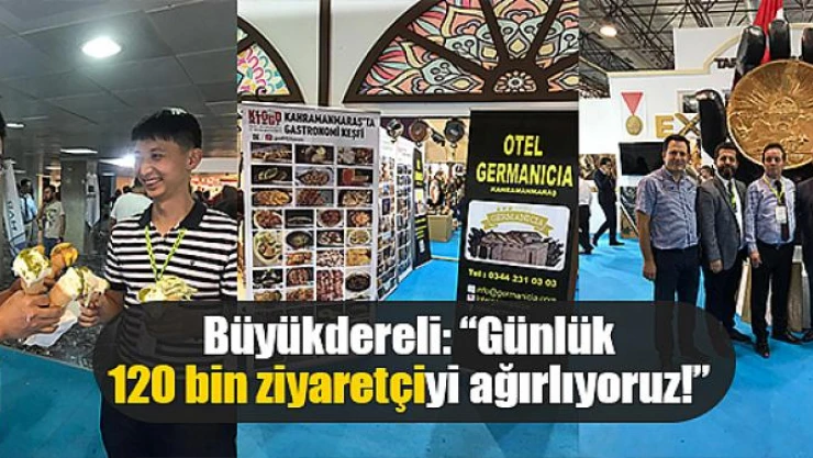 Büyükdereli: 'Günlük 120 bin ziyaretçiyi ağırlıyoruz!'