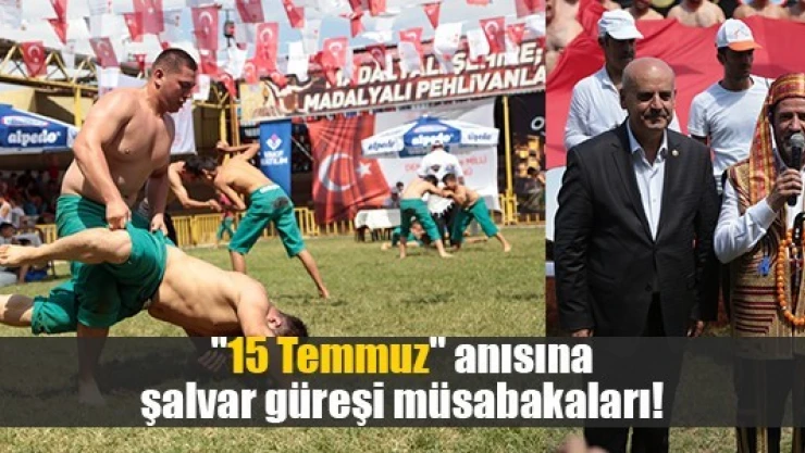 '15 Temmuz' anısına şalvar güreşi müsabakaları!