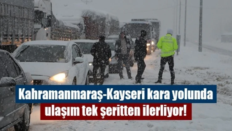 Kahramanmaraş-Kayseri kara yolunda ulaşım tek şeritten ilerliyor!