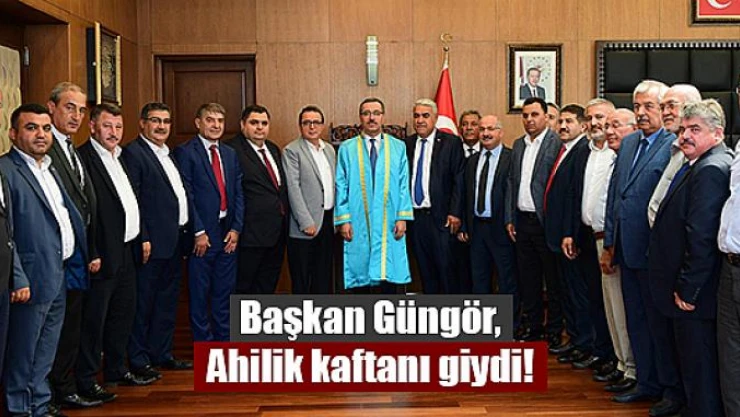 Başkan Güngör, Ahilik kaftanı giydi!