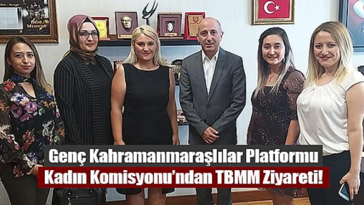 Genç Kahramanmaraşlılar Platformu Kadın Komisyonu'ndan TBMM Ziyareti