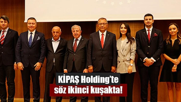 KİPAŞ Holding'de söz ikinci kuşakta