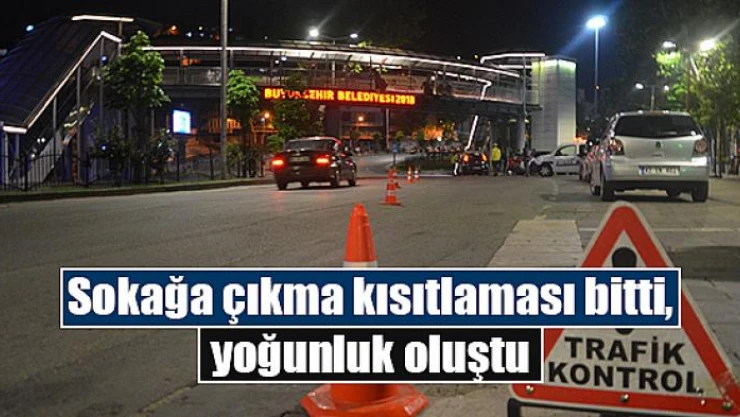 Sokağa çıkma kısıtlaması bitti, yoğunluk oluştu