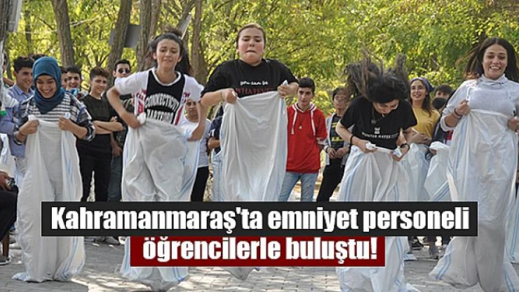 Kahramanmaraş'ta emniyet personeli öğrencilerle buluştu!