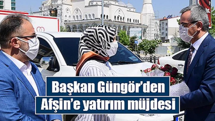 Başkan Güngör'den Afşin'e yatırım müjdesi