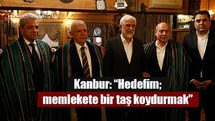 Kanbur, 'Hedefim memlekete bir taş koydurmak'