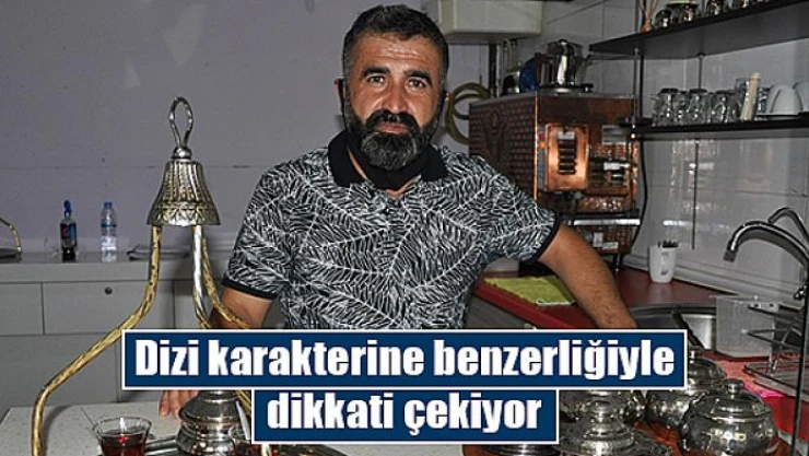 Dizi karakterine benzerliğiyle dikkati çekiyor